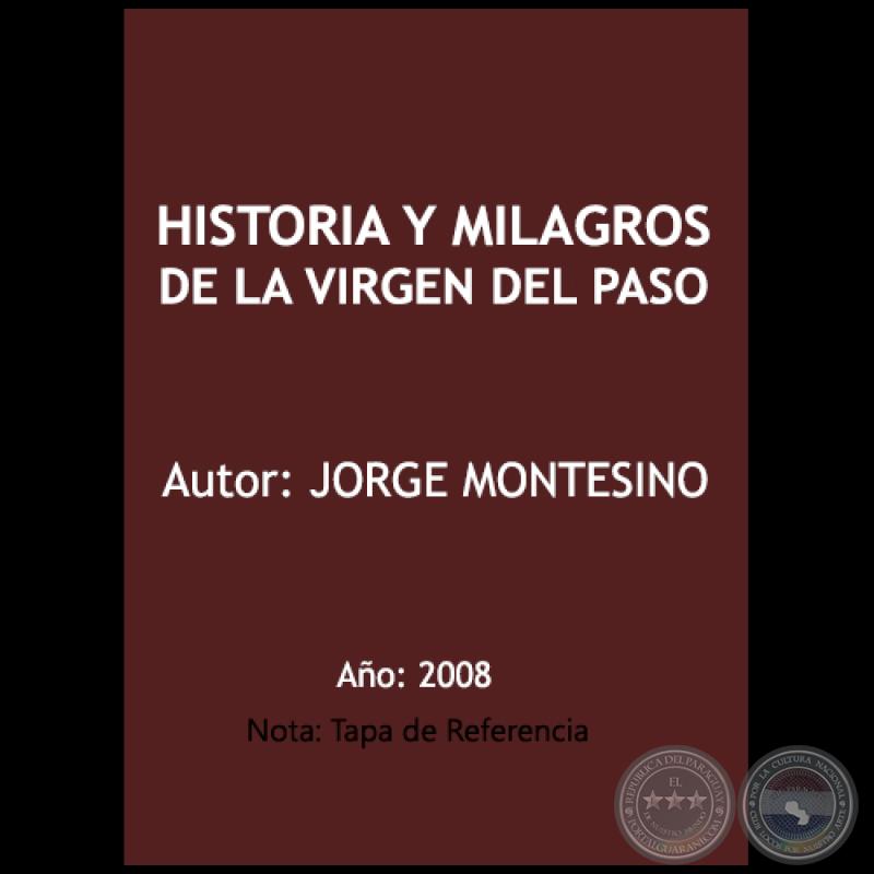 HISTORIA Y MILAGROS DE LA VIRGEN DEL PASO - Autor: JORGE MONTESINO - Año 2008